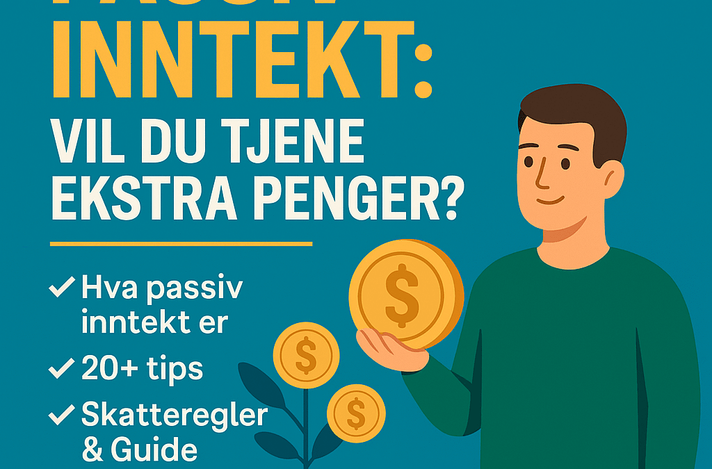Passiv inntekt: Tjen ekstra penger i 2025