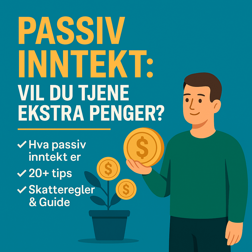 Passiv inntekt: Tjen ekstra penger i 2025