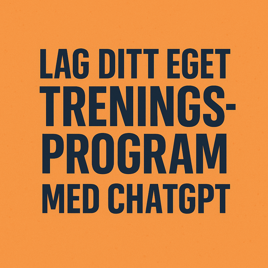 Lag ditt eget treningsprogram med ChatGPT